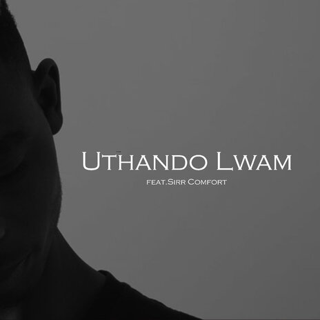 Uthando Lwam ft. Sirr Comfort | Boomplay Music