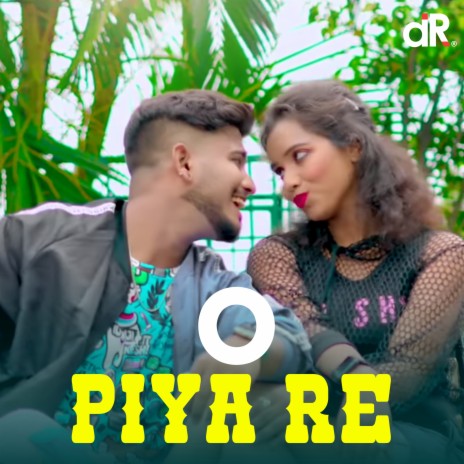 O PIYA RE | Boomplay Music