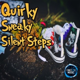 Quirky Sneaky Silent Steps