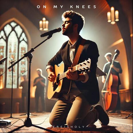 On My Knees | Boomplay Music