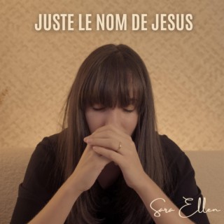 Juste le nom de Jésus