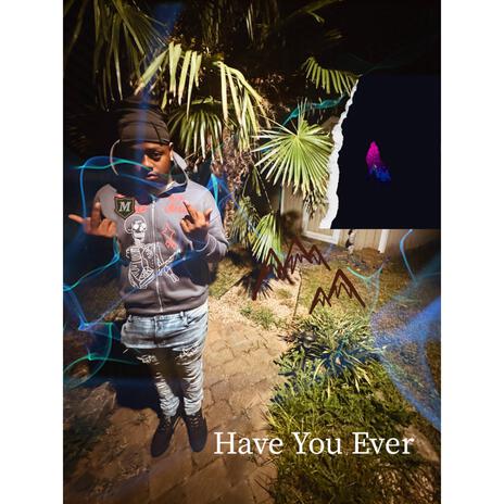 Have Your Ever | Boomplay Music