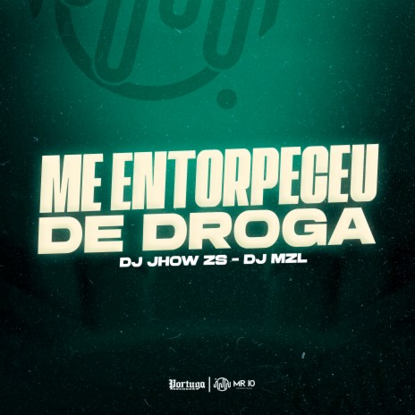 Me Entorpeceu de Droga ft. DJ MZL | Boomplay Music