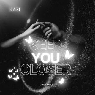 Keep You Closer