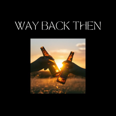 Way Back Then | Boomplay Music