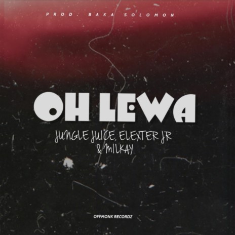 OH LEWA ft. Elexter Jr & Milkay | Boomplay Music