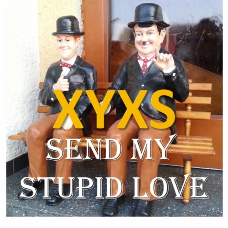 Send My Stupid Love | Boomplay Music