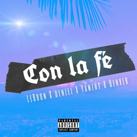 Con la Fe ft. Denzel, Yamzhy & Denver | Boomplay Music