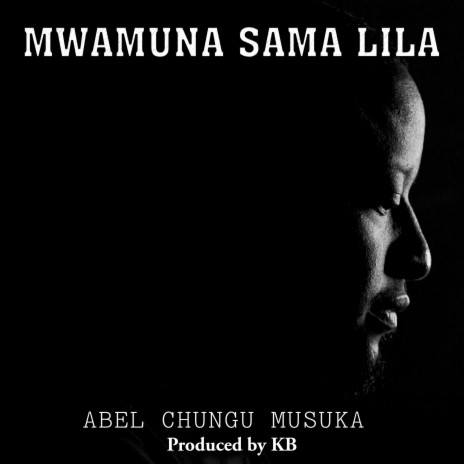 Mwamuna Sama Lila (A Man Does Not Cry) ft. KB Killa Beats | Boomplay Music