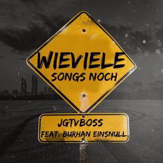 Wieviele Songs noch ft. Burhan Einsnull lyrics | Boomplay Music