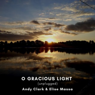 O Gracious Light (Unplugged)