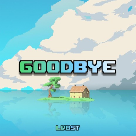 Goodbye