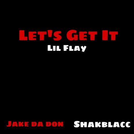 Let's Get It ft. Shakblacc & Jake Da Don | Boomplay Music