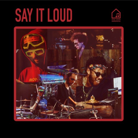 Say It Loud (Tiny Room Sessions) ft. MonoNeon, Ronald Bruner, Jr. & Ruslan Sirota