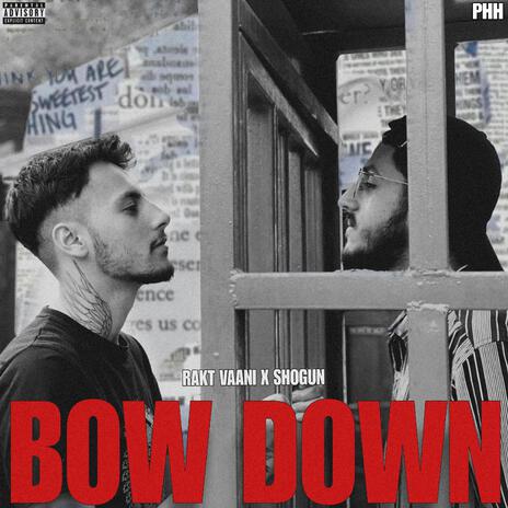 Bow Down ft. Rakt Vaani | Boomplay Music