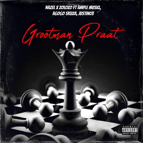 Grootman Praat ft. Zolozo, Ample Musiq, Justin03 & Agogo Skuza | Boomplay Music