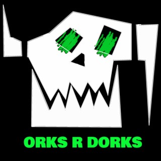 Orks R Dorks - Episode 1 - Inaugural
