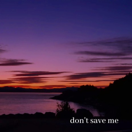 don't save me