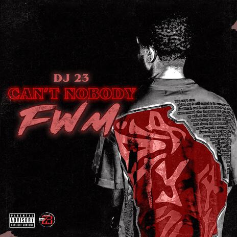 Can't Nobody FWM | Boomplay Music