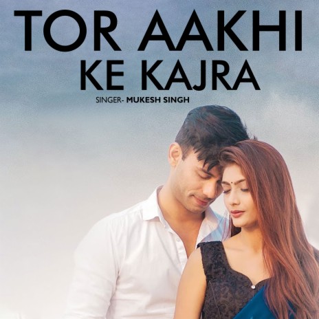 Tor Aakhi Ke Kajra | Boomplay Music