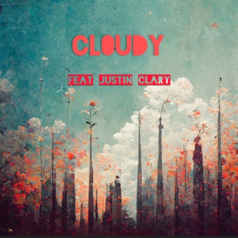 Cl0udy ft. Justin Clary | Boomplay Music
