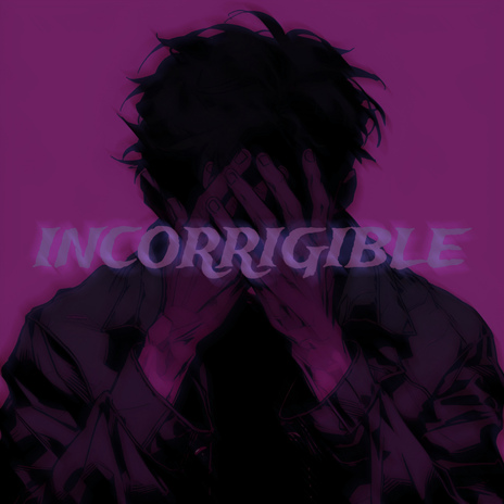 INCORRIGIBLE ft. _enclosed_