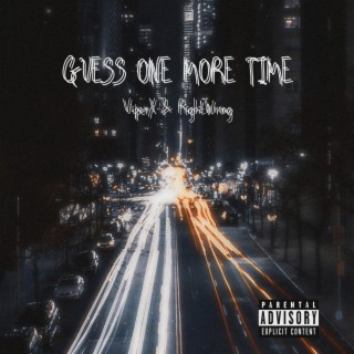 Guess One More Time ft. RightWrong lyrics | Boomplay Music