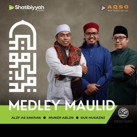 Medley Maulid | Gus Husaini, Munir Azlin & Alif As Sakran | Boomplay Music