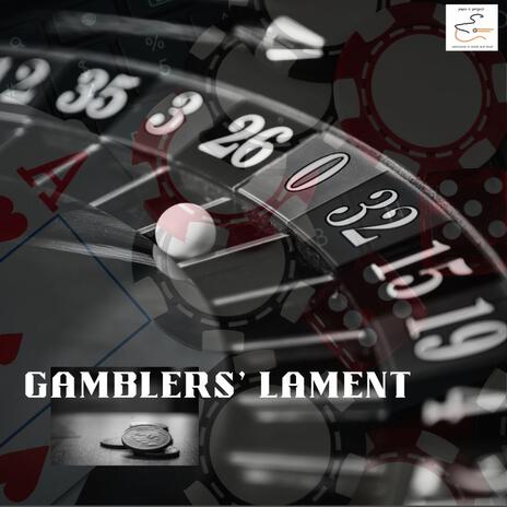 Gamblers' Lament | Boomplay Music