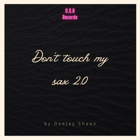 Don't touch my sax 2.0 | Boomplay Music