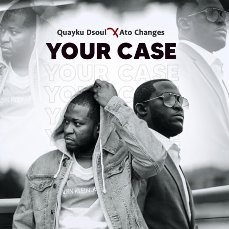 YOUR CASE (feat. Ato Changes) | Boomplay Music