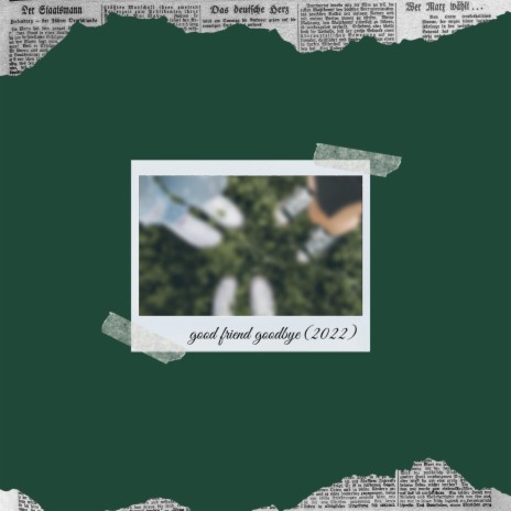 good friend goodbye (2022) | Boomplay Music