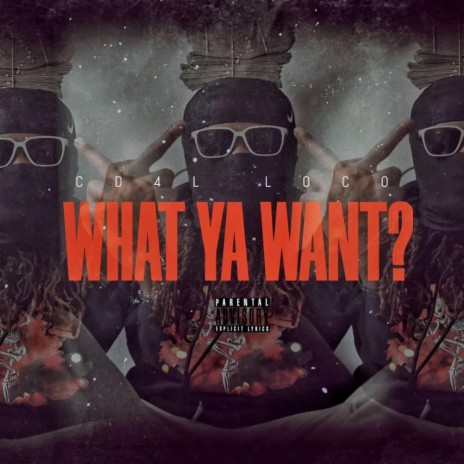 What Ya Want? | Boomplay Music