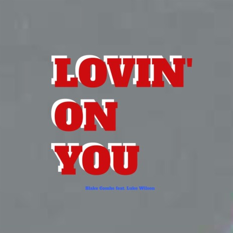 Lovin’ on You ft. Luke Wilson | Boomplay Music