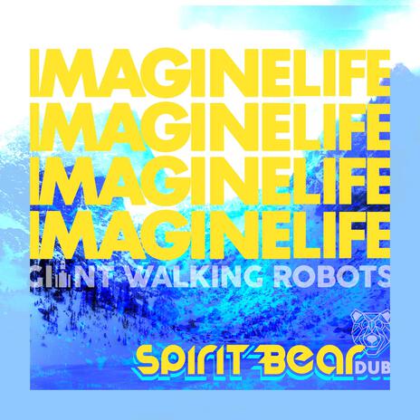 Imagine Life Dub ft. Spirit Bear | Boomplay Music