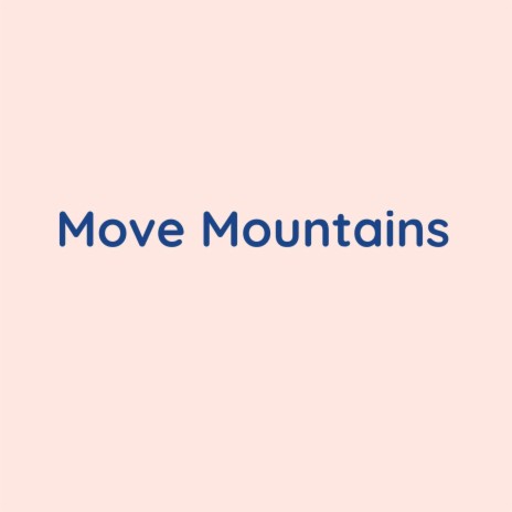 Move Mountains | Boomplay Music