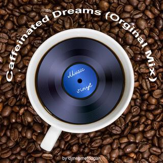 Caffeinated Dreams (Orginal Mix)