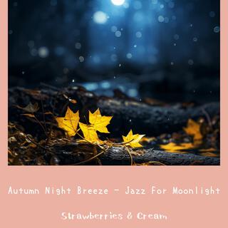 Autumn Night Breeze-Jazz for Moonlight