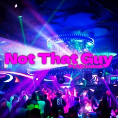 Not That Guy ft. AJsoHBK_ | Boomplay Music