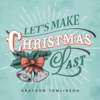 Let's Make Christmas Last lyrics | Boomplay Music