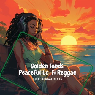 Golden Sands: Peaceful Lo-Fi Reggae