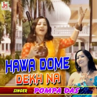 Hawa Dome Dekh Na