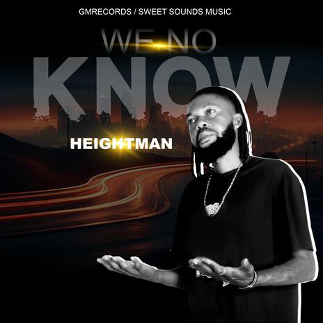 Height Man . We no know official audio | Boomplay Music