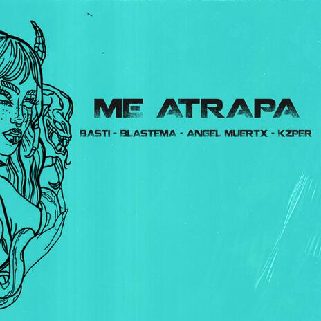 Me Atrapa ft. Blastema, ANGEL MUERTX & Kzper | Boomplay Music