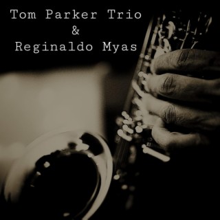 Tom Parker Trio & Reginaldo Myas