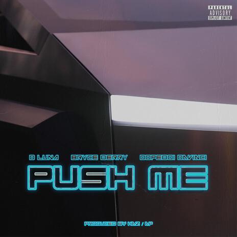 PUSH ME ft. Bryce Berry & Dopeboi Davinci | Boomplay Music