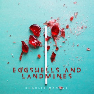Egg Shells and Landmines lyrics | Boomplay Music
