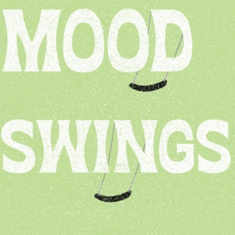 Mood Swings! | Boomplay Music