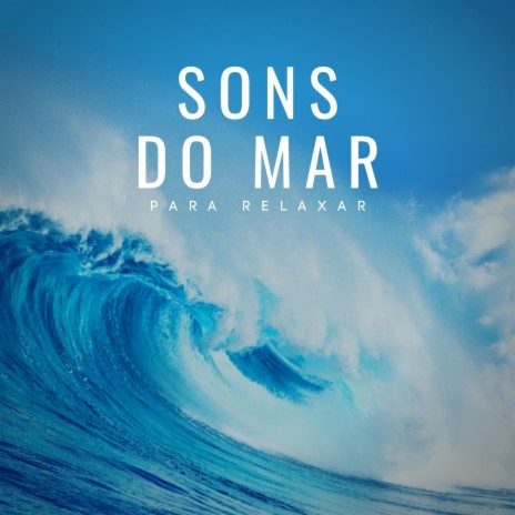 Sons do Mar para Relaxar, Pt. 47 | Boomplay Music