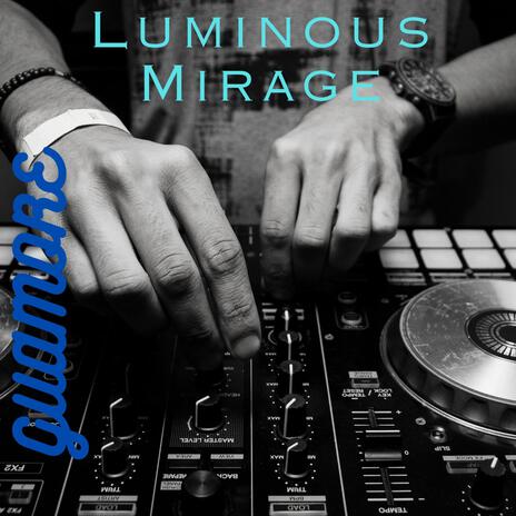 Luminous Mirage | Boomplay Music